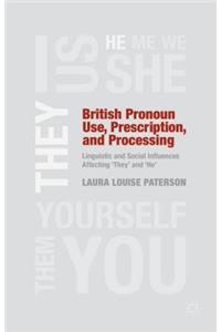 British Pronoun Use, Prescription, and Processing