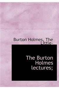 The Burton Holmes Lectures;