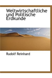Weltwirtschaftliche Und Politische Erdkunde