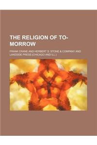 The Religion of To-Morrow
