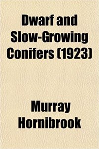 Dwarf and Slow-Growing Conifers (1923)