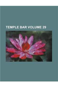 Temple Bar Volume 29