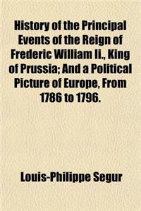 History of the Principal Events of the Reign of Frederic William II., King of Prussia; And a Political Picture of Europe, from 1786 to 1796 Volume 3