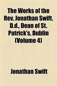 The Works of the REV. Jonathan Swift, D.D., Dean of St. Patrick's, Dublin (Volume 4)