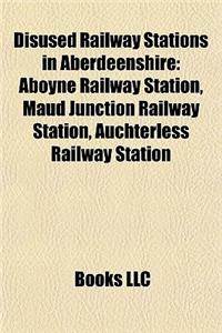 Disused Railway Stations in Aberdeenshire