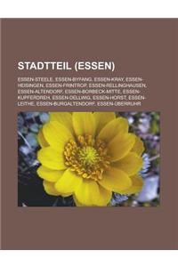 Stadtteil (Essen): Essen-Steele, Essen-Byfang, Essen-Kray, Essen-Heisingen, Essen-Frintrop, Essen-Rellinghausen, Essen-Altendorf, Essen-B