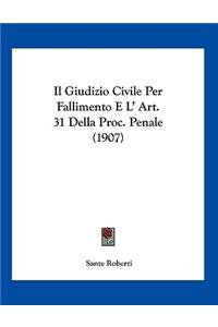 Il Giudizio Civile Per Fallimento E L' Art. 31 Della Proc. Penale (1907)