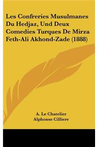 Les Confreries Musulmanes Du Hedjaz, Und Deux Comedies Turques de Mirza Feth-Ali Akhond-Zade (1888)