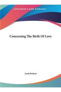 Concerning the Birth of Love