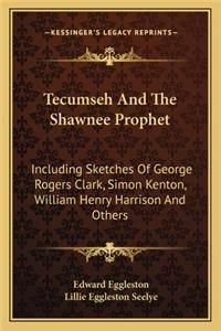 Tecumseh and the Shawnee Prophet