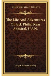 The Life and Adventures of Jack Philip Rear Admiral, U.S.N.