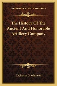 The History Of The Ancient And Honorable Artillery Company