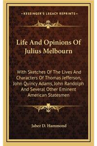 Life and Opinions of Julius Melbourn