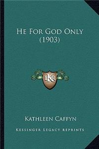 He for God Only (1903)
