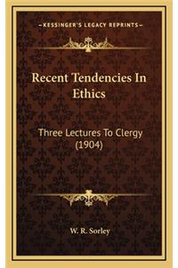 Recent Tendencies in Ethics