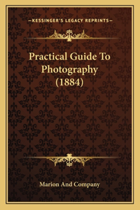Practical Guide to Photography (1884)