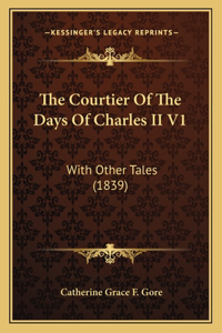 Courtier Of The Days Of Charles II V1