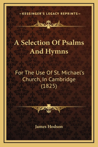 A Selection Of Psalms And Hymns