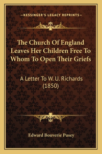 Church Of England Leaves Her Children Free To Whom To Open Their Griefs: A Letter To W. U. Richards (1850)