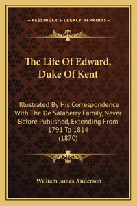 The Life Of Edward, Duke Of Kent