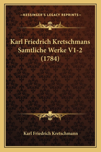 Karl Friedrich Kretschmans Samtliche Werke V1-2 (1784)