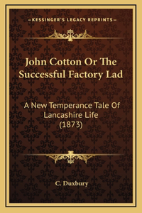 John Cotton Or The Successful Factory Lad