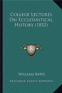 College Lectures On Ecclesiastical History (1852)