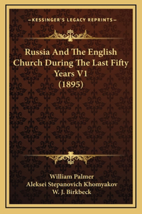 Russia And The English Church During The Last Fifty Years V1 (1895)