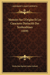 Memoire Sur L'Origine Et Les Caracteres Distinctifs Des Terebenthines (1839)