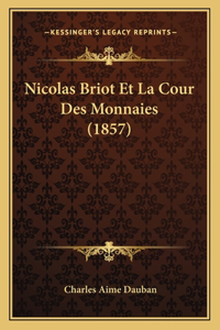 Nicolas Briot Et La Cour Des Monnaies (1857)