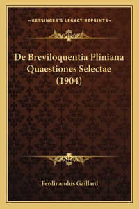 de Breviloquentia Pliniana Quaestiones Selectae (1904)