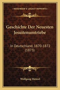 Geschichte Der Neuesten Jesuitenumtriebe
