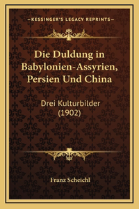 Die Duldung in Babylonien-Assyrien, Persien Und China