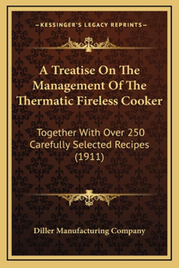 A Treatise On The Management Of The Thermatic Fireless Cooker
