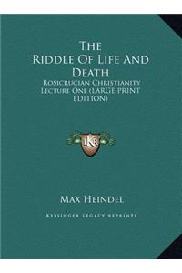 The Riddle of Life and Death