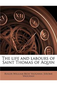 The life and labours of Saint Thomas of Aquin