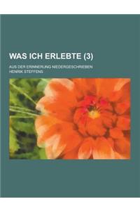 Was Ich Erlebte; Aus Der Erinnerung Niedergeschrieben (3 )