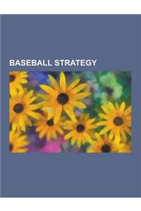 Baseball Strategy: Ace (Baseball), Batting Order (Baseball), Bunt (Baseball), Closer (Baseball), Control Pitcher, Double Switch (Baseball