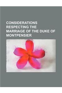 Considerations Respecting the Marriage of the Duke of Montpensier