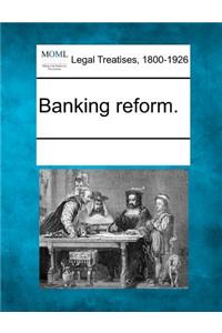 Banking Reform.