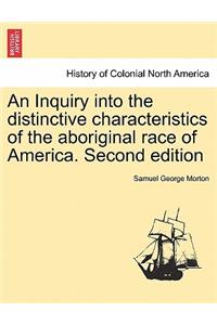 Inquiry into the distinctive characteristics of the aboriginal race of America. Second edition