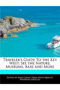 Traveler's Guide to the Key West; See the Nature, Museums, Bars and More