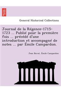 Journal de la Régence-1715-1723 ... Publié pour la première fois ... précédé d'une introduction et accompagné de notes ... par Émile Campardon.