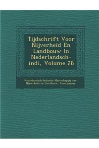 Tijdschrift Voor Nijverheid En Landbouw in Nederlandsch-Indi, Volume 26