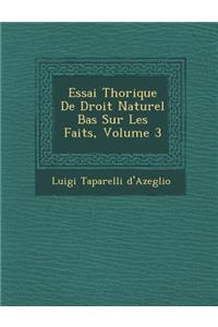 Essai Th�orique De Droit Naturel Bas� Sur Les Faits, Volume 3