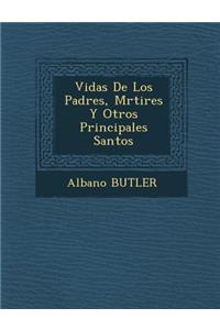 Vidas De Los Padres, M�rtires Y Otros Principales Santos