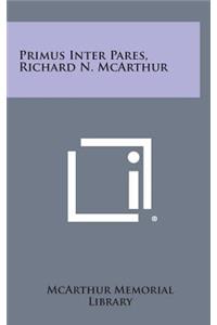 Primus Inter Pares, Richard N. McArthur