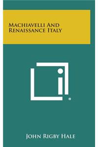 Machiavelli and Renaissance Italy