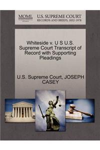 Whiteside V. U S U.S. Supreme Court Transcript of Record with Supporting Pleadings