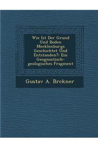 Wie Ist Der Grund Und Boden Mecklenburgs Geschichtet Und Entstanden?